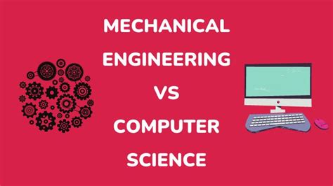 Mechanical Engineering Vs Computer Science Differences And