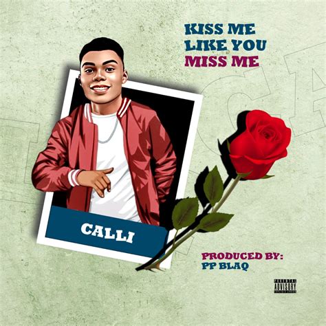 Download Mp3 Calli Kiss Me Like You Miss Me