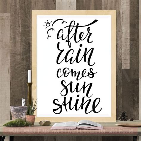 If you spend your whole life waiting for the storm, you'll never enjoy the sunshine. getty images. After Rain...Sunshine Vinyl Lettering Stickers ...
