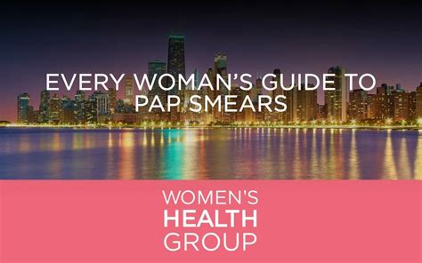 Every Woman’s Guide To Pap Smears Women S Health Group Chicago