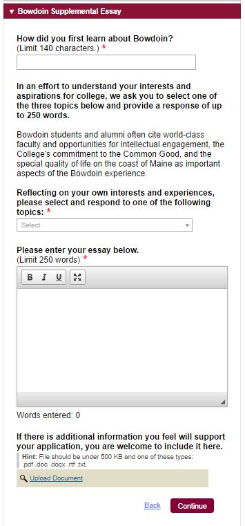 The common application is a single, online application that students can submit to any participating school, rather than having to fill out a new add any supplemental applications requested by the colleges. The Ultimate Guide to Applying to Bowdoin College