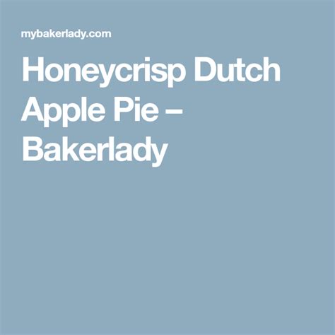 Honeycrisp Dutch Apple Pie Bakerlady Dutch Apple Dutch Apple Pie Apple Pie
