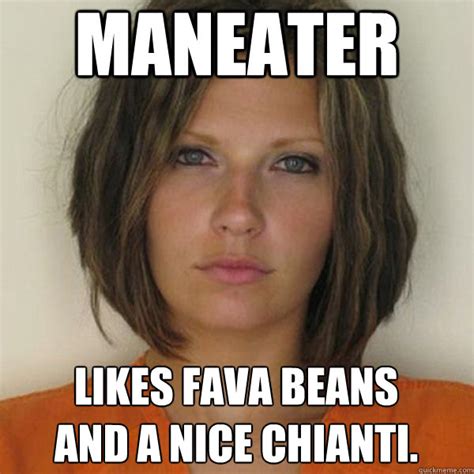 Maneater Likes Fava Beans And A Nice Chianti Attractive Convict