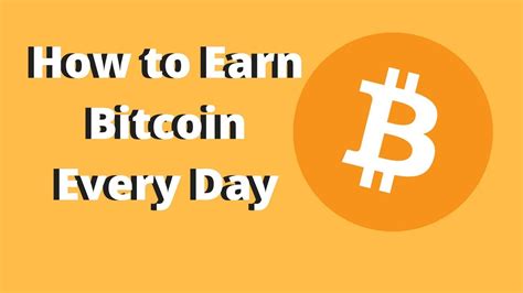 Some websites allow you to get btc by performing different tasks like. Earn Bitcoin Every Day - How To Earn Bitcoin For Free Mining