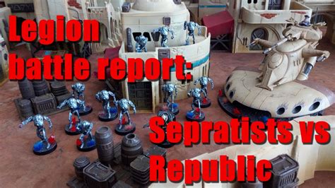Star Wars Legion Battle Report Separatists Vs Republic Youtube