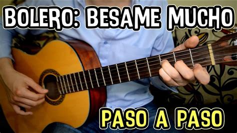 Como Tocar El Bolero Bésame Mucho En Guitarra Paso A Paso Pedro