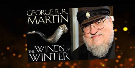 The Winds Of Winter Release Date Updates George Rr Martin Hints The