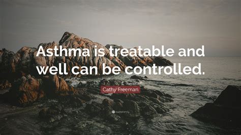 Cathy Freeman Quote “asthma Is Treatable And Well Can Be Controlled