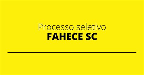 Fahece Sc Anuncia Novo Edital De Processo Seletivo Confira As Vagas