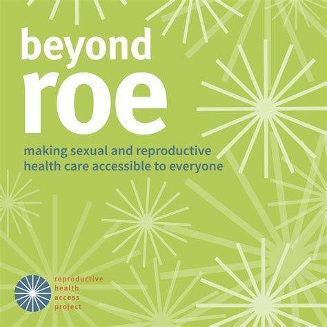 Reproductive Health Access Project Beyond Roe Rhaps Strategy For