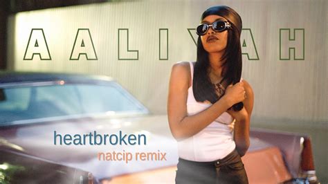 Aaliyah Heartbroken Natcip Remix Youtube