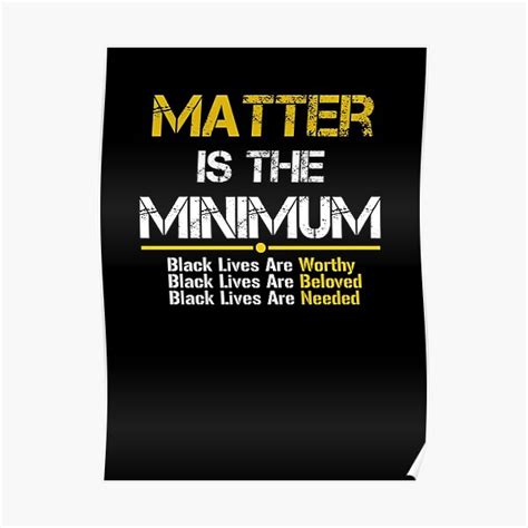 Matter Is The Minimum Blm Black Owned Black Lives Matter Poster By Kahona Redbubble