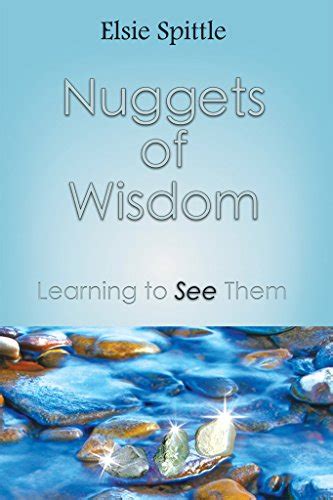 Nuggets Of Wisdom Learning To See Them Ebook Spittle Elsie Amazon