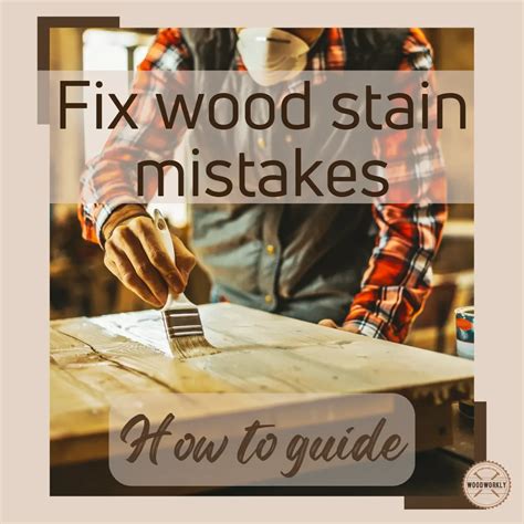 17 Proven Methods To Fix Wood Stain Mistakes Expert Tips