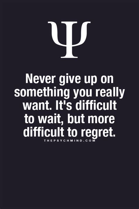 Never Give Up On Something You Really Want Its Difficult To Wait But