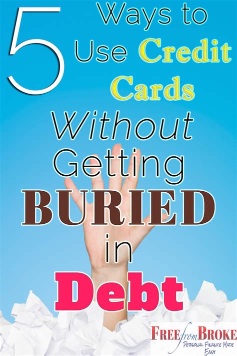 Maybe you would like to learn more about one of these? Five Ways to Use Credit Cards Without Getting Buried in Debt