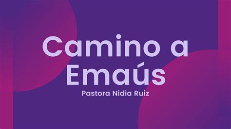 ⏪⏪ Camino A Emaús Pastora Nidia Ruiz 31 Mayo 2021 Youtube