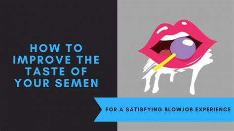 How To Make Your Semen Taste Better 5 Proven Methods