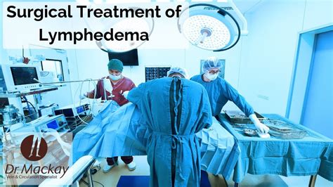 Surgical Treatment For Lymphedema By Dr Mackay Youtube