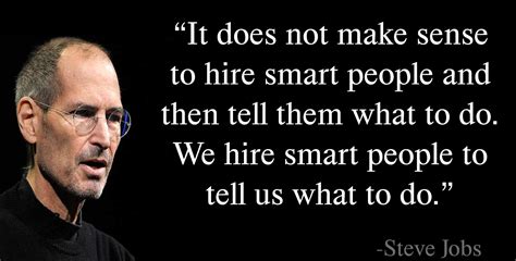 Steve Jobs Quote It Doesn T Make Sense To Hire Smart People Anand Damani