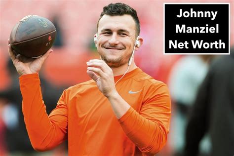 Johnny Manziel Net Worth 2024 Contract Gf Salary And Age