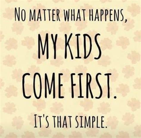 Quotes About Your Kids Coming First Shortquotescc