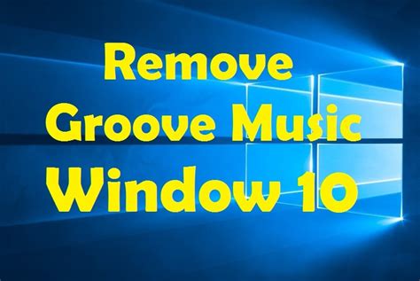 How To Remove Groove Music From Windows 10 Infoarena