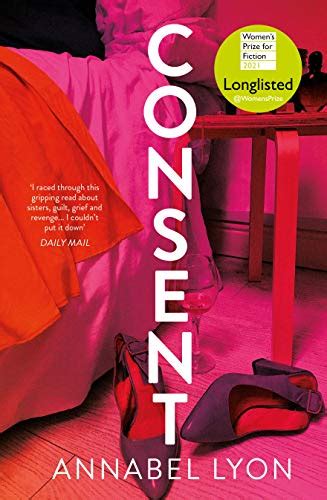 9781838952440 Consent Longlisted For The Women S Prize For Fiction Abebooks Lyon Annabel