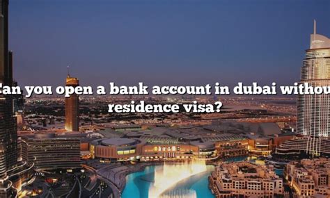 Can You Open A Bank Account In Dubai Without Residence Visa The Right