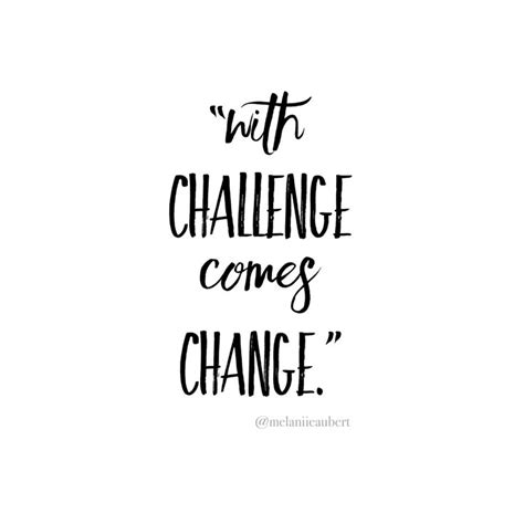 With Challenge Comes Change Brand Marketing Quotes Female