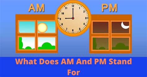 What Does Am And Pm Stand For — Meaning Of Am And Pm In Time Awajis