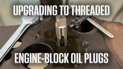 Upgrading To Threaded Engine Block Oil Plugs Hagerty Diy Youtube