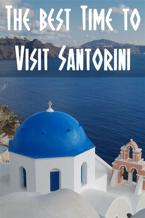 A Month By Month Guide To The Best Time To Go To Santorini Greece