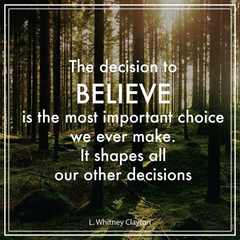Elder L Whitney Clayton The Decision To Believe Is The Most