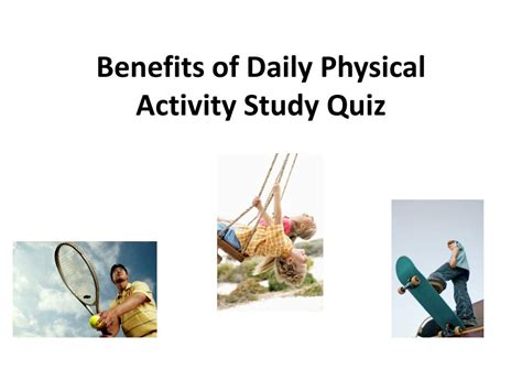 Ppt Benefits Of Daily Physical Activity Study Quiz Powerpoint