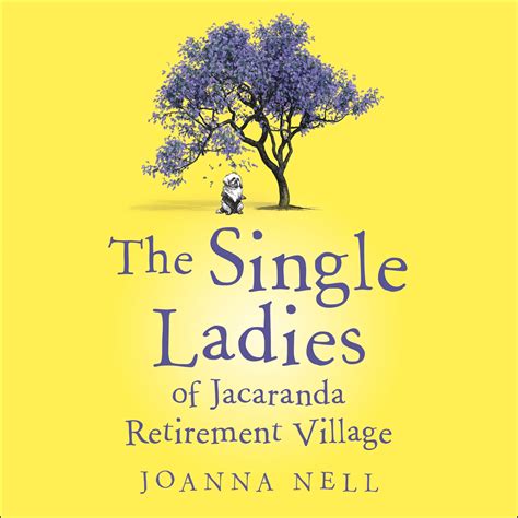 The Single Ladies Of Jacaranda Retirement Village By Joanna Nell
