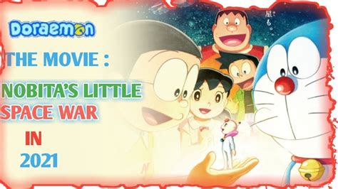 Doraemon The Movie Nobitas Little Space War 2021 Movie Story And