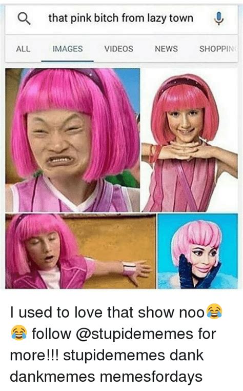 A That Pink Bitch From Lazy Town All News Images Videos Shoppin I Used