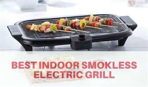 Best Indoor Smokeless Electric Grill In 2022 Reviews And Buying Guide