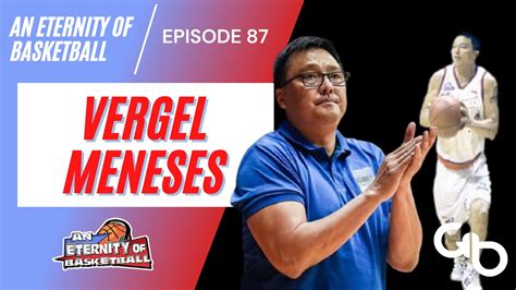 An Eternity Of Basketball Episode 87 Vergel Meneses Youtube