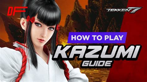 Kazumi Mishima Guide By Arslan Ash Tekken 7 Dashfight All You