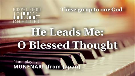 He Leads Me O Blessed Thought Hymns Gospel Music Worship Piano
