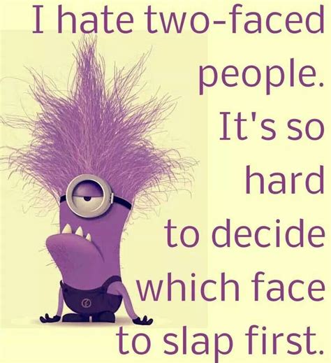 Two Faced People Minions Funny Funny Minion Quotes Minion Quotes
