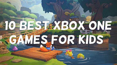 10 Best Xbox One Games For Kids 2018 Edition