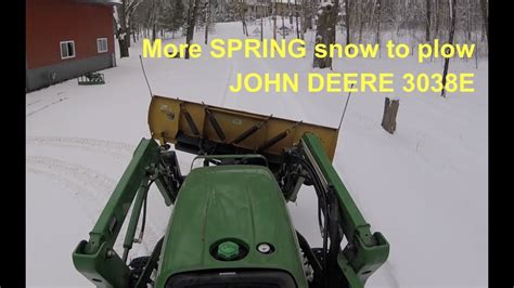 John Deere 3038e Tractor And Plow Plowing More Spring Snow 2 Youtube