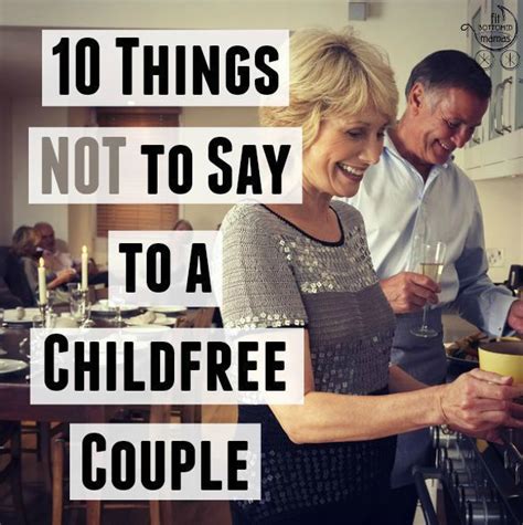 What Not To Say To Childfree Couples Childfree Sayings I Dont Want Kids