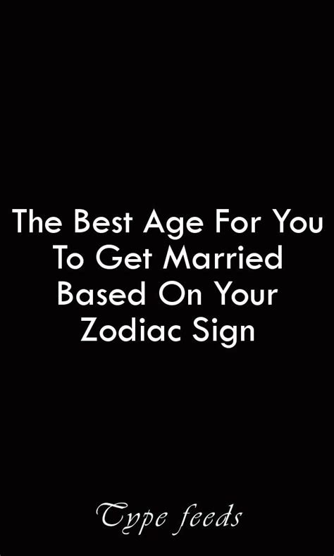 The notion of getting married at the age over 25 has some critiques. The Best Age For You To Get Married Based On Your Zodiac ...
