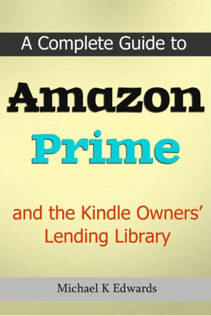 A Complete Guide To Amazon Prime And The Kindle Owners Lending Library