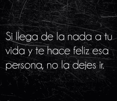 〽️ Si Llega De La Nada A Tu Vida Y Te Hace Feliz Esa Persona No La