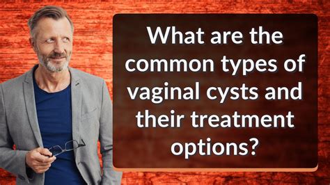 What Are The Common Types Of Vaginal Cysts And Their Treatment Options Youtube